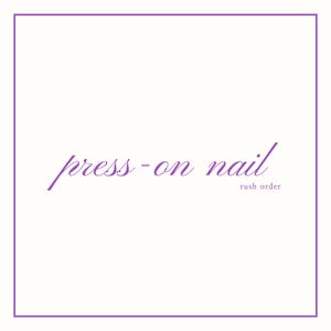 May include: A white background with a purple border. The words "press-on nail" are written in a cursive font, with "rush order" below in a smaller font.