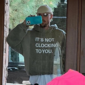 It&#39;s Not Clocking to You Hoodie – Justin Bieber Inspired Streetwear Sweatshirt, Trendy Unisex Pullover, Funny Pop Culture Hoodie Gift