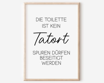 May include: Black and white print with the text "Die Toilette ist kein Tatort" and "Spuren dürfen beseitigt werden".
