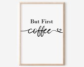 But first coffee Home Poster Wall Decoration Download Kitchen black and white