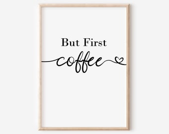 May include: Black and white printable wall art with the text "But First Coffee" and a small heart.