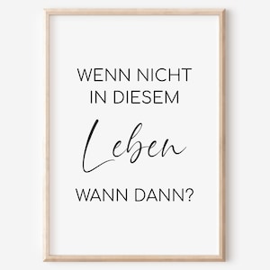 Könnte beinhalten: Schwarz-weiß Typografie-Druck mit dem Text "Wenn nicht in diesem Leben, wann dann?" in minimalistischem Stil.