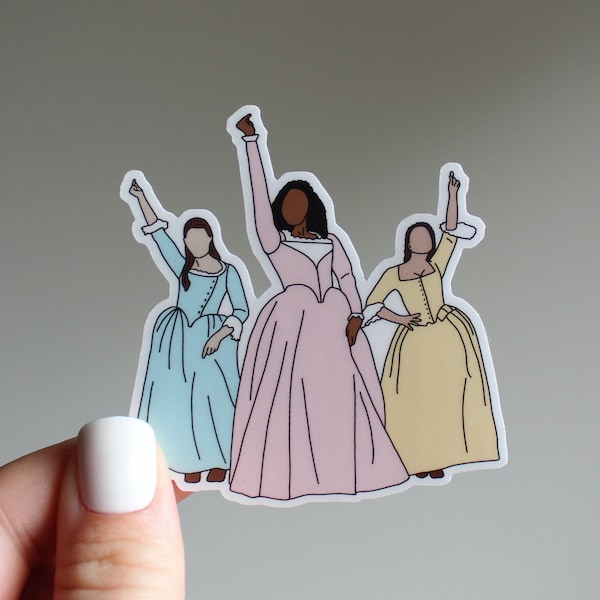 Schuyler Sisters Sticker - Hamilton sticker, Waterproof Weatherproof sticker, matte, broadway sticker, musical sticker, hamilton sticker