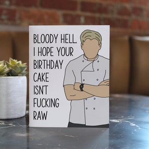 Gordon Ramsay Birthday Card - Bloody Hell, Baker Card, Chef Card, Funny Birthday Card, Fucking Raw