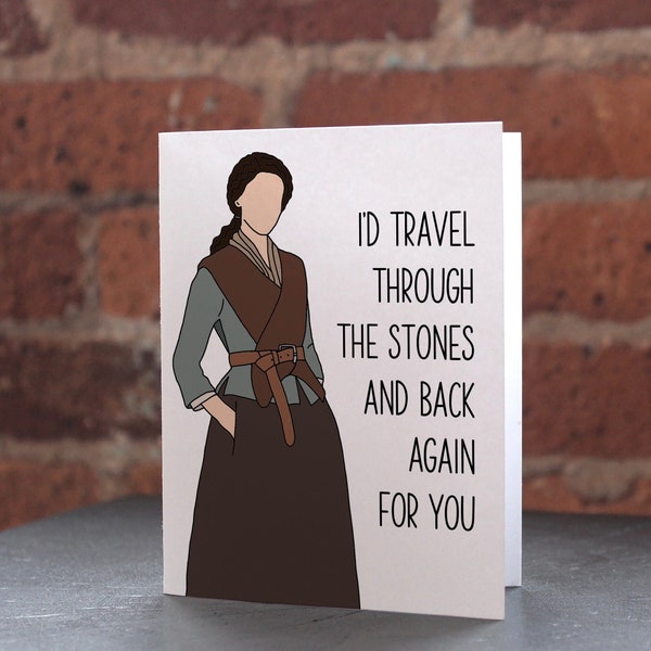 Outlander Card - I'd Travel Through the Stones for You, Time Travel, Anniversary Card, Craigh Na Dune, Claire Fraser, Outlander Card