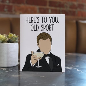 Great Gatsby Card - Here&#39;s to You, Old Sport, Cheers card, toast card, card for him, card for dad, jay gatsby, leonardo dicaprio