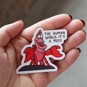Sebastian Sticker - The Human World, It's a Mess Little Mermaid Sticker, Waterproof sticker, glossy, hand drawn, crab, ariel, funny