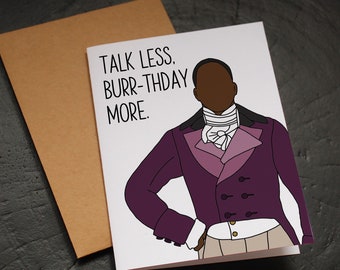 Talk Less, Burr-thday More Card - Happy Burr-thday Hamilton Birthday Card, Musical Greeting Card, Burrthday, Broadway Birthday