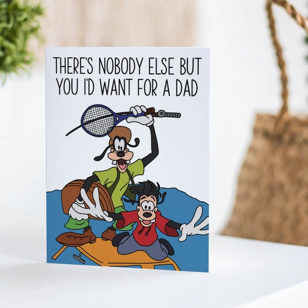 Goofy Movie Father's Day Card - Nobody Else But You, Fun Father's Day Card, Card for Dad, Dad Birthday, disney dad