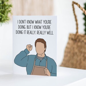 Andy Dwyer Card - I Don&#39;t Know What You&#39;re Doing, But You&#39;re Doing it Really, Really Well - New Job card, new parent, funny parks and rec