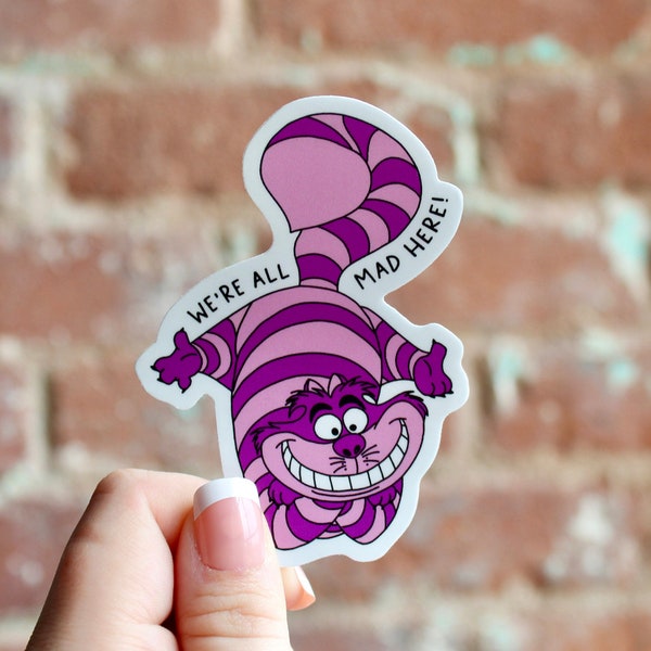 Cheshire Cat Sticker - We're All Mad Here, Waterproof Weatherproof sticker, MATTE, hand drawn, Alice in Wonderland sticker