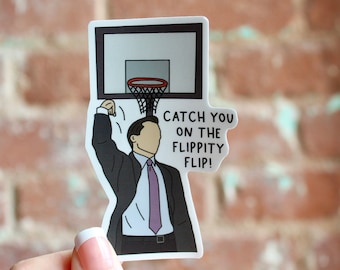 Michael Scott Sticker: Catch You On the Flippity Flip, Waterproof Matte