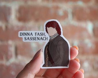 Outlander Dinna Fash Sticker: Jamie Fraser, Sassenach - Waterproof Glossy
