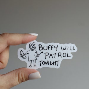 Buffy Will Patrol Tonight Sticker - Vampire Hunter Waterproof sticker MATTE, hand drawn,