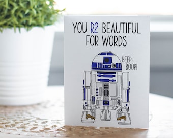 R2D2 Star Wars Card - You R2 Beautiful For Words, I Love You Card, Anniversary Card, Valentine's Card, Birthday Card,