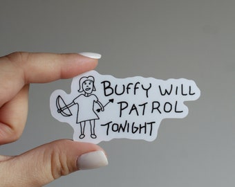 Buffy Will Patrol Tonight Sticker - Vampire Hunter Waterproof sticker MATTE, hand drawn,