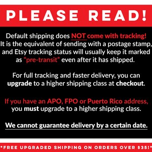 May include: A red and black text-based image with the words "PLEASE READ!" in large, bold letters. The text explains that the default shipping option does not include tracking and that buyers must upgrade to a higher shipping class for full tracking and faster delivery. The text also states that buyers with APO, FPO, or Puerto Rico addresses must upgrade to a higher shipping class. The image concludes with the statement that delivery cannot be guaranteed by a certain date. The text "*FREE UPGRADED SHIPPING ON ORDERS OVER $35!*" is at the bottom of the image.