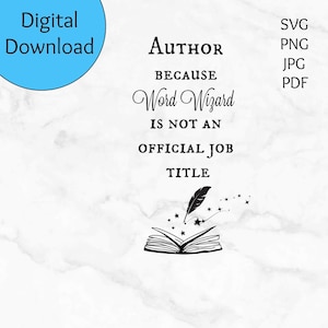 May include: Black and white graphic design with a quote that reads "Author because Word Wizard is not an official job title". The graphic includes a quill pen, a book, and stars.