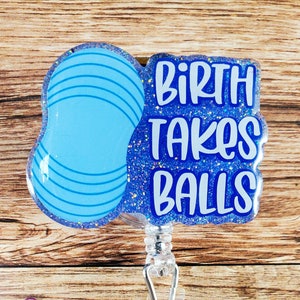Birth Takes Balls Badge Reel, L&D Nurse Badge Reel, Labor Nurse Badge Reel, Healthcare IDs