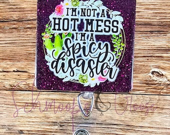 I'm Not a Mess I'm a Spicy Disaster Badge Reel,  ID badge reel, sassy badge reel, funny badge reel, Nurse Badge Reel, Office Badge Reel