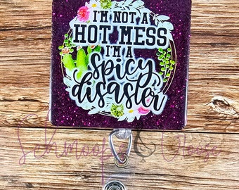 I'm Not a Mess I'm a Spicy Disaster Badge Reel,  ID badge reel, sassy badge reel, funny badge reel, Nurse Badge Reel, Office Badge Reel