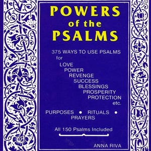 May include: A book cover with a blue background and white decorative border. The title "POWERS of the PSALMS" is in yellow. The book lists 375 ways to use Psalms for love, power, revenge, success, blessings, prosperity, and protection. Author: Anna Riva.