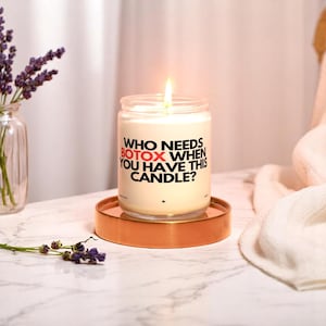 Funny Candle, Funny Gifts, Personalized gifts, Birthday Gifts, Candle Gift for Best Friend, Funny Housewarming Gift, Who Needs Botox
