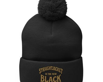 Straightjacket Is the New Black Pom-Pom Beanie – Gothic Hat, Dark Humor Gift for Horror & Alt Fashion Fans
