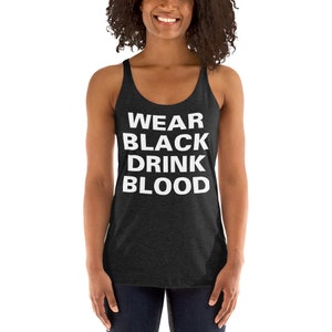 Wear Black Drink Blood Gothic Horror Women&#39;s Racerback Tank Top Shirt