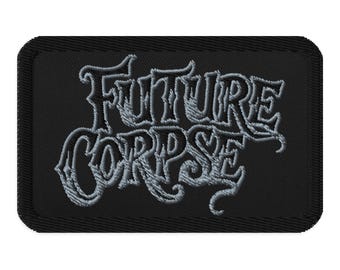 Future Corpse Funeral Iron On Patch – Horror Embroidered Applique, Gothic Gift for Alt Fashion Lovers