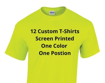 12 Custom T-Shirts, 100% Cotton, Gildan 5000, Send Design, Get Mock-Up Free, T Shirt, Custom Silk Screen Print, One Color, One Position