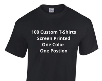 100 Custom T-Shirts, 100% Cotton, Gildan 5000, Send Design, Get Mock-Up Free, T Shirt, Custom Silk Screen Print, One Color, One Position