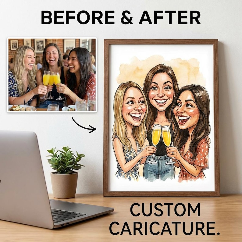 May include: A framed custom caricature of three women toasting champagne flutes, with a "Before & After" comparison to a photograph. The artwork features a watercolor background and the text "CUSTOM CARICATURE."
