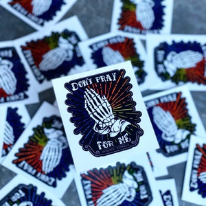 Don’t Pray For Me Sticker
