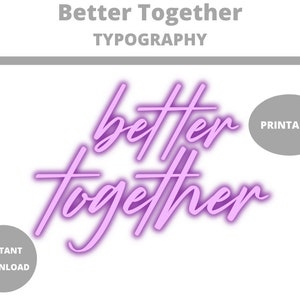 Better Together : Word Art Prints | Printable Typography
