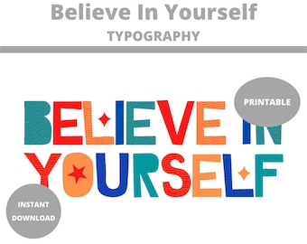 Believe In Yourself : Word Art Prints | Printable Typography
