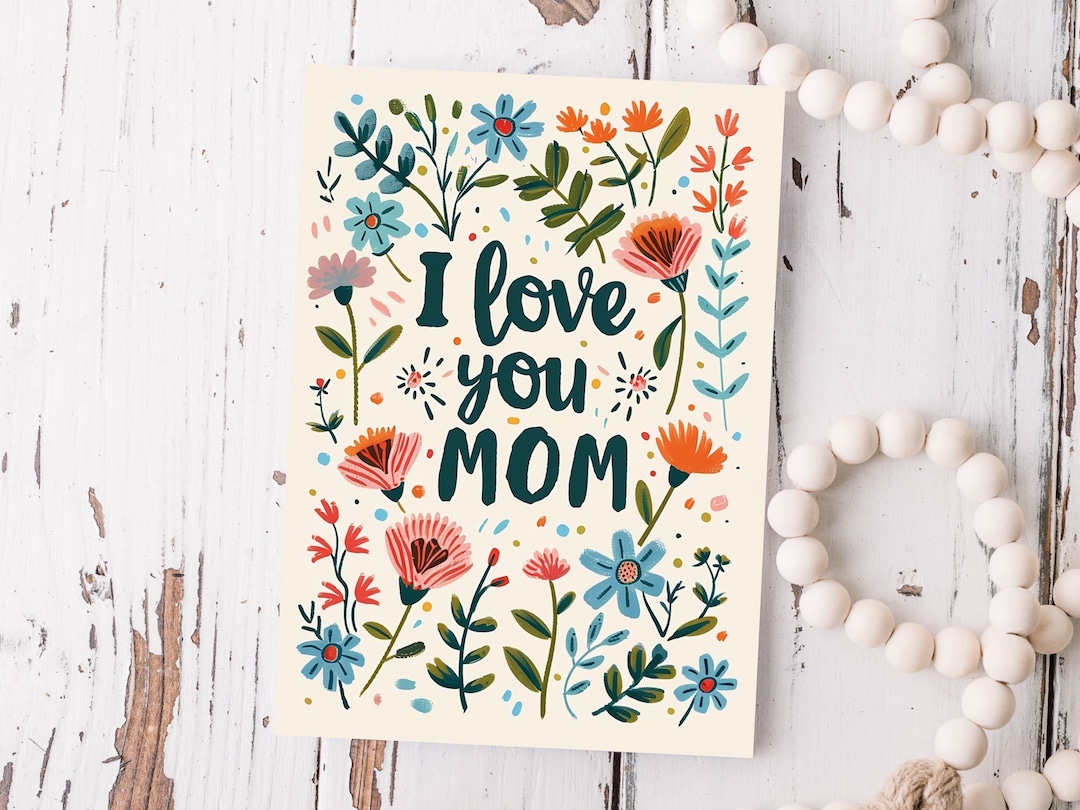 Printable Floral Mother's Day Card Template: I Love You Mom (digital ...