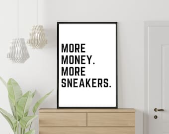 Sneakerhead Wand Kunst Druck, Mehr Geld Mehr Sneakers (Digitaler Download)