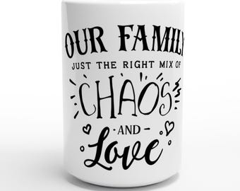 Family, Chaos, Love -White 15oz Ceramic Mug