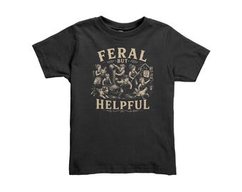 Toddler Feral but helpful shirt