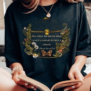 Edgar Allan Poe Shirt - Gothic Floral Dark Academia Tee, Poetry Quote T-Shirt, Dark Botanical Aesthetic