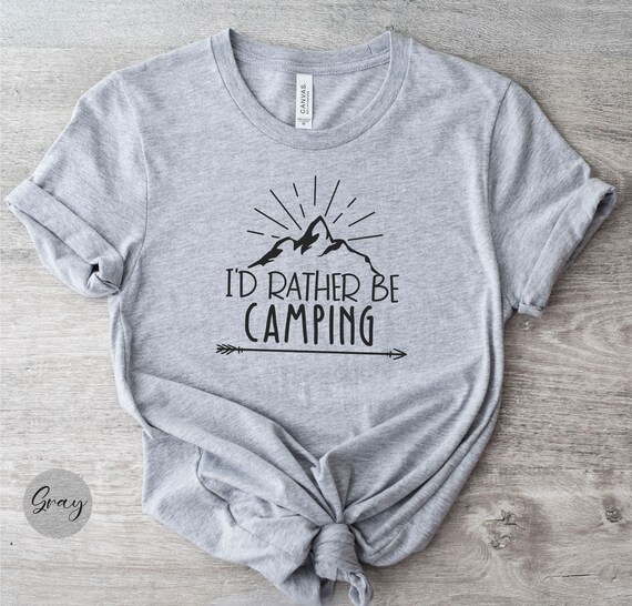 I'd Rahter Be Camping Tshirt Camping Season Tshirt Etsy
