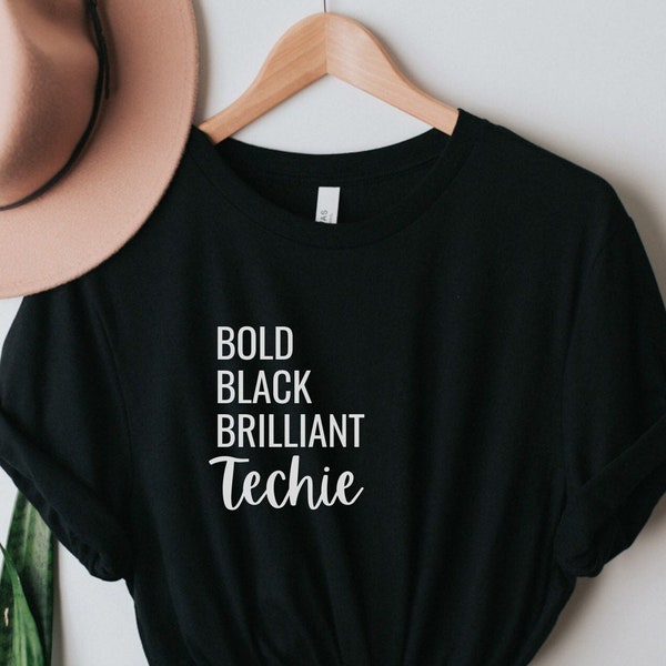 Bold Black Brilliant Techie Shirt, Woman in Technology, Tech Career, Coding Gift, Black and Educated, STEM, Black Software Engineer