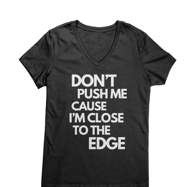 Don't Push Me Women's Short Sleeve V-Neck T-Shirts - District Tees - Classic Hip-Hop Quotable - Multiple Colors - Sizes, S-4XL