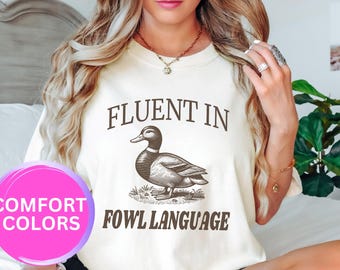 Fluent in Fowl Language Duck Tshirt, Funny Duck Hoodie for Farmer, Sweater Gift for Duck Lover and Duck Hunter Hunting Gift