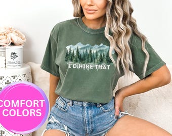 I'd Hike That Funny Hiking Shirt, Adventure Shirt, Mountain T-Shirt, Nature Lover, Camper Gift, Outdoor Enthusiast, Hiking Society Shirt