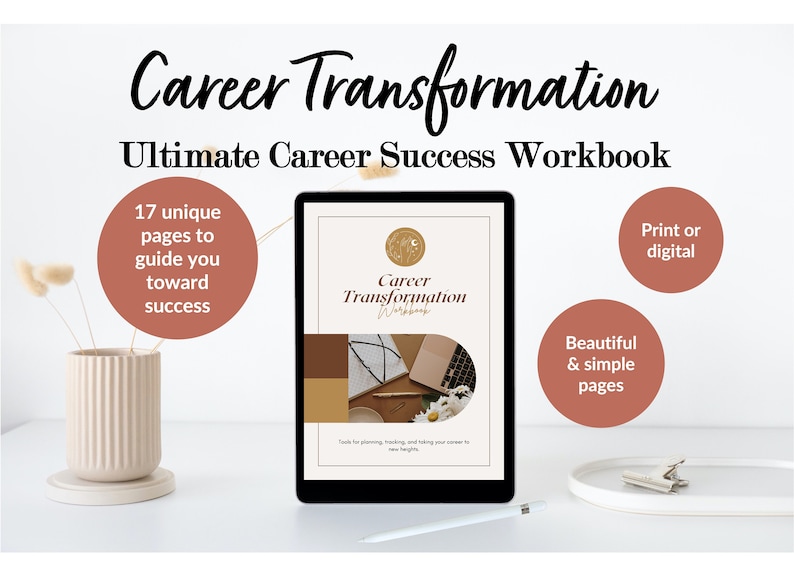 May include: A digital tablet displaying a Career Transformation Ultimate Career Success Workbook cover. The screen shows a gold circular logo, text, and a photo of a desk. Three terracotta circles contain text about 17 pages, print or digital, and simple pages.