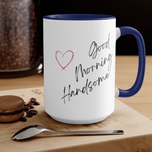 Good Morning Handsome 15oz Two Tone Coffee Mug Wonderful Gift Idea For A Husband or That Special Man in Your Life