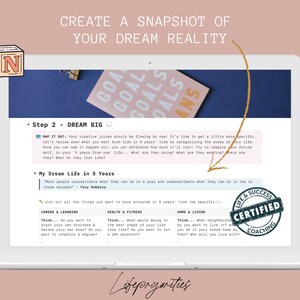 May include: A laptop screen displaying a worksheet titled "Create a Snapshot of Your Dream Reality." The worksheet includes a section titled "Step 2 - Dream Big" and a section titled "My Dream Life in 5 Years." The worksheet is divided into three columns: Career & Learning, Health & Fitness, and Home & Living. A round, red stamp with the text "Life & Success Certified Coaching" is in the bottom right corner of the screen.