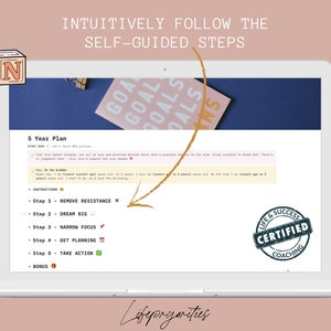 May include: A laptop screen displaying a 5-year plan with instructions to remove resistance, dream big, narrow focus, get planning, and take action. The screen also shows a Life & Success Certified Coaching stamp. The text "Intuitively Follow the Self-Guided Steps" is at the top of the screen.